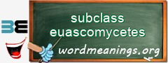 WordMeaning blackboard for subclass euascomycetes